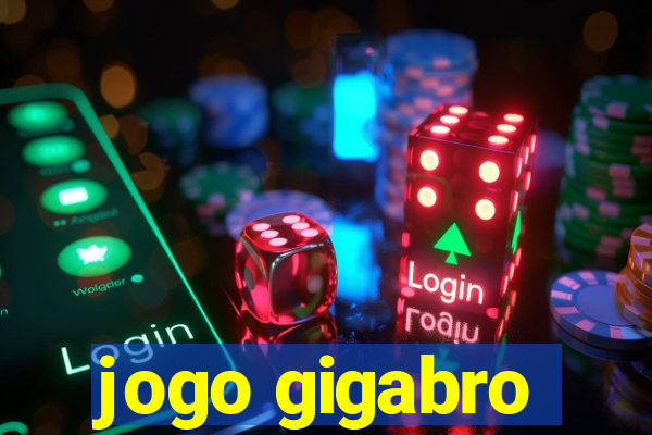 jogo gigabro